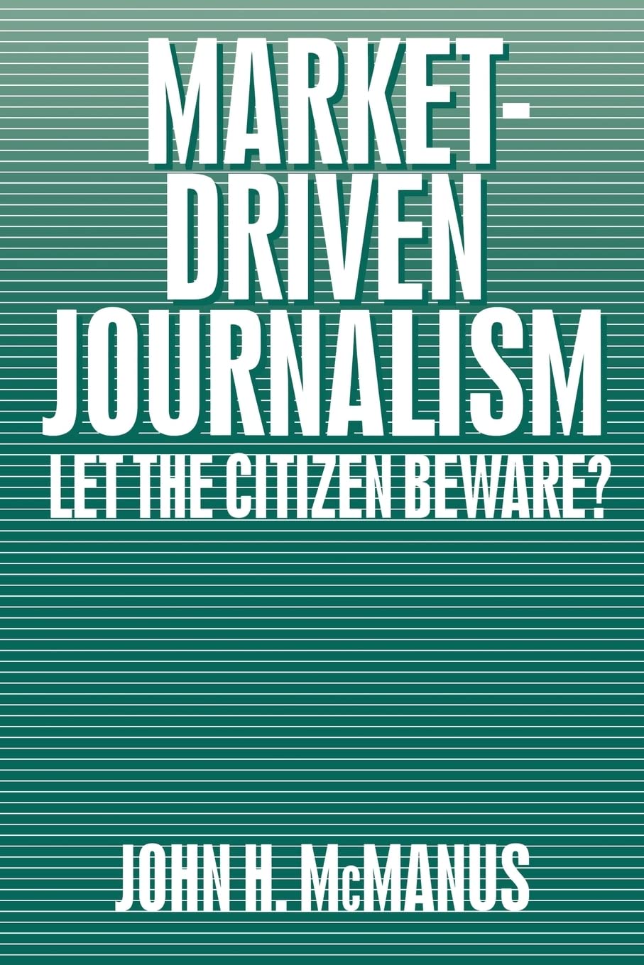 Marketdriven Journalism: Let The Citizen Beware?,Used