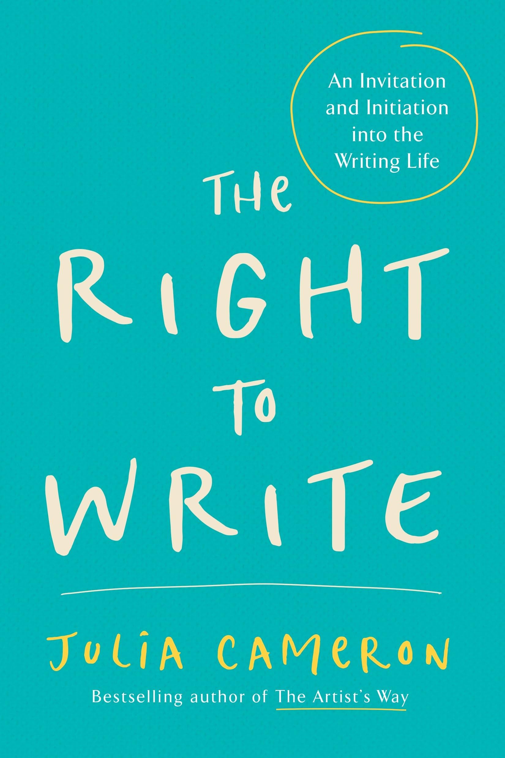 The Right to Write: An Invitation and Initiation into the Writing Life (Artist's Way),New