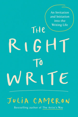 The Right to Write: An Invitation and Initiation into the Writing Life (Artist's Way),New