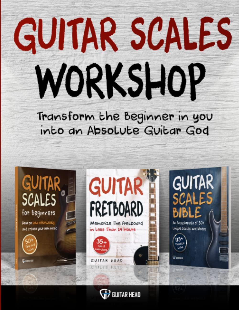 Guitar Scales Workshop: 3 In 1 How To Solo Like A Guitar God Even If You Don?T Know Where To Start + A Simple Way To Create Your