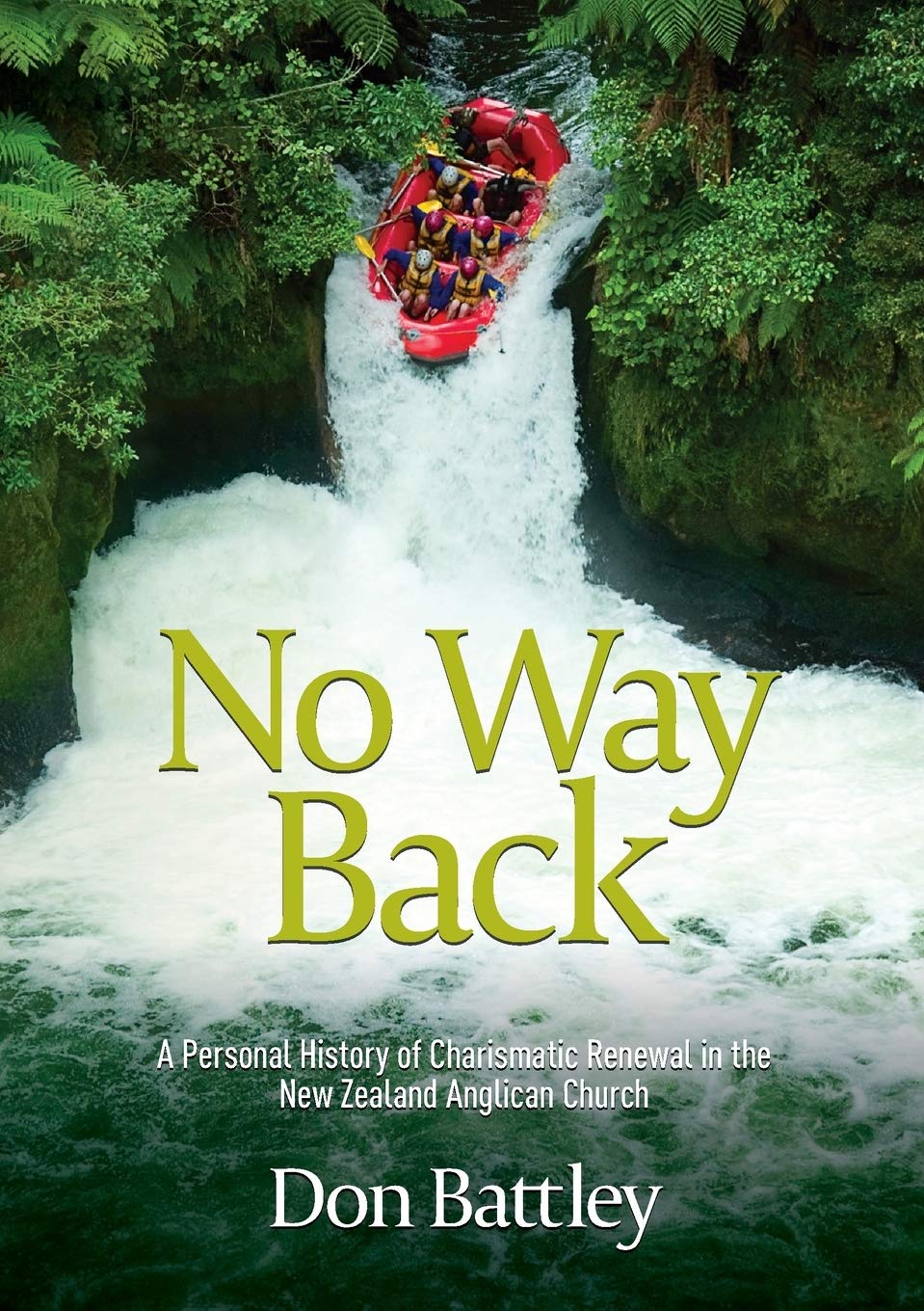 No Way Back: A Personal History of Charismatic Renewal in the New Zealand Anglican Church,Used