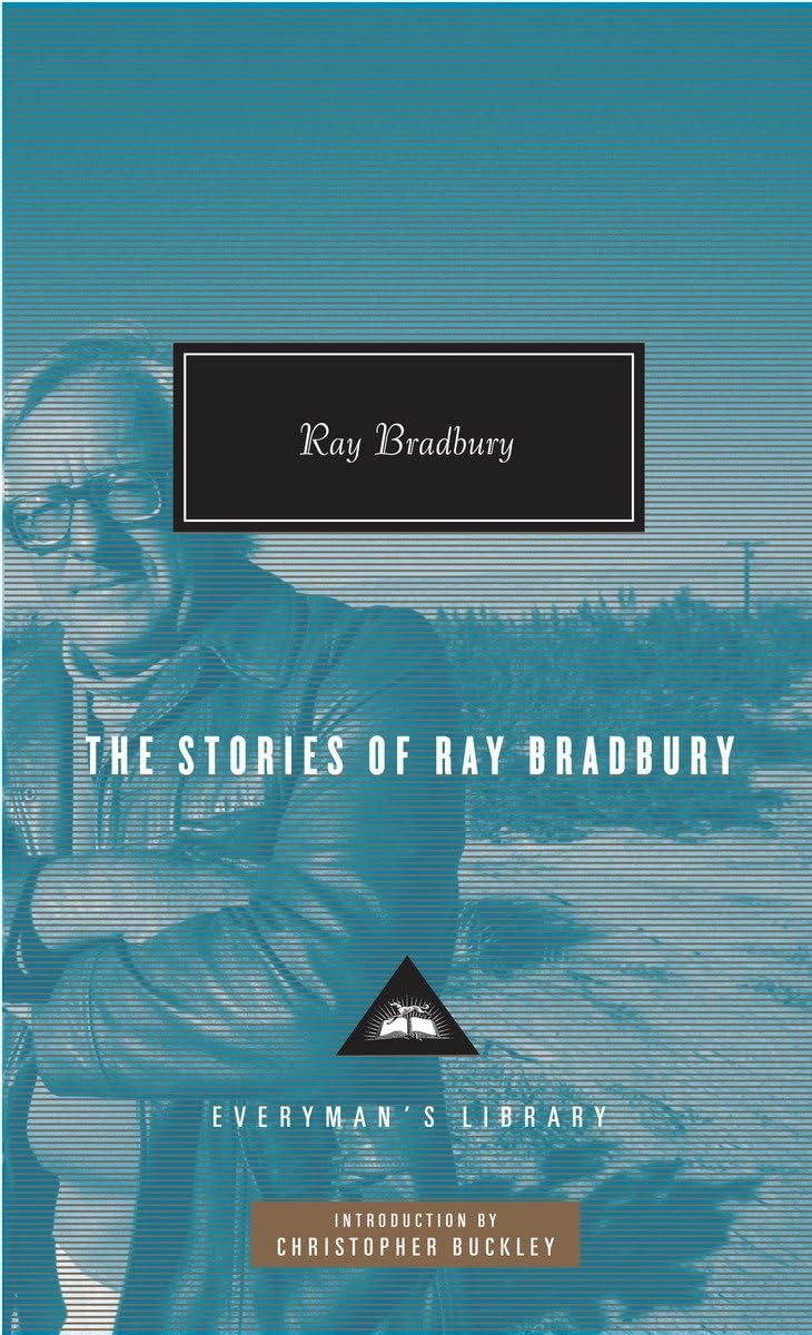 The Stories of Ray Bradbury: Introduction by Christopher Buckley (Everyman's Library Contemporary Classics Series),Used