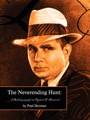 The Neverending Hunt: A Bibliography Of Robert E. Howard,Used