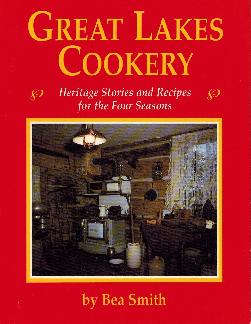 Great Lakes Cookery: Heritage Stories And Recipes For The Four Seasons,Used