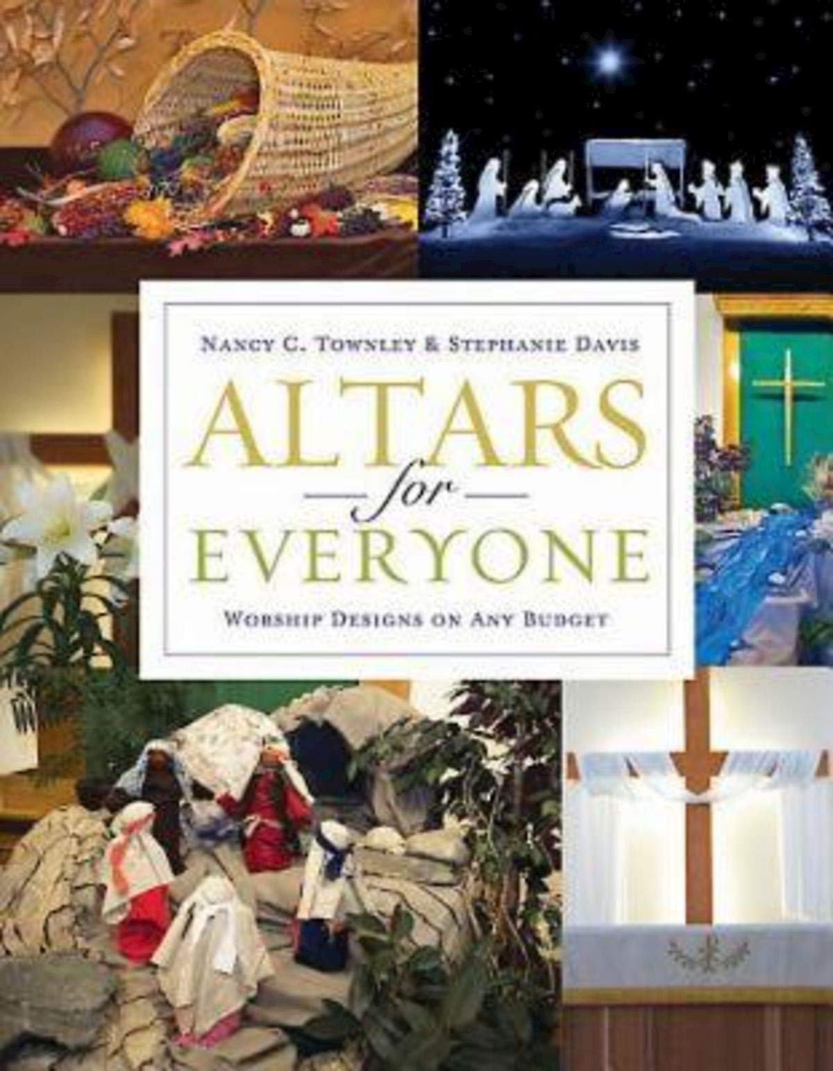 Altars for Everyone: Worship Designs on Any Budget,Used