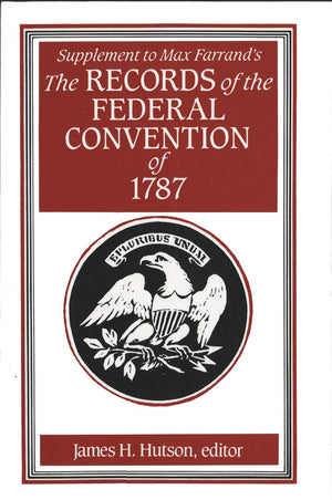 Supplement to Max Farrand's Records of the Federal Convention of 1787,New