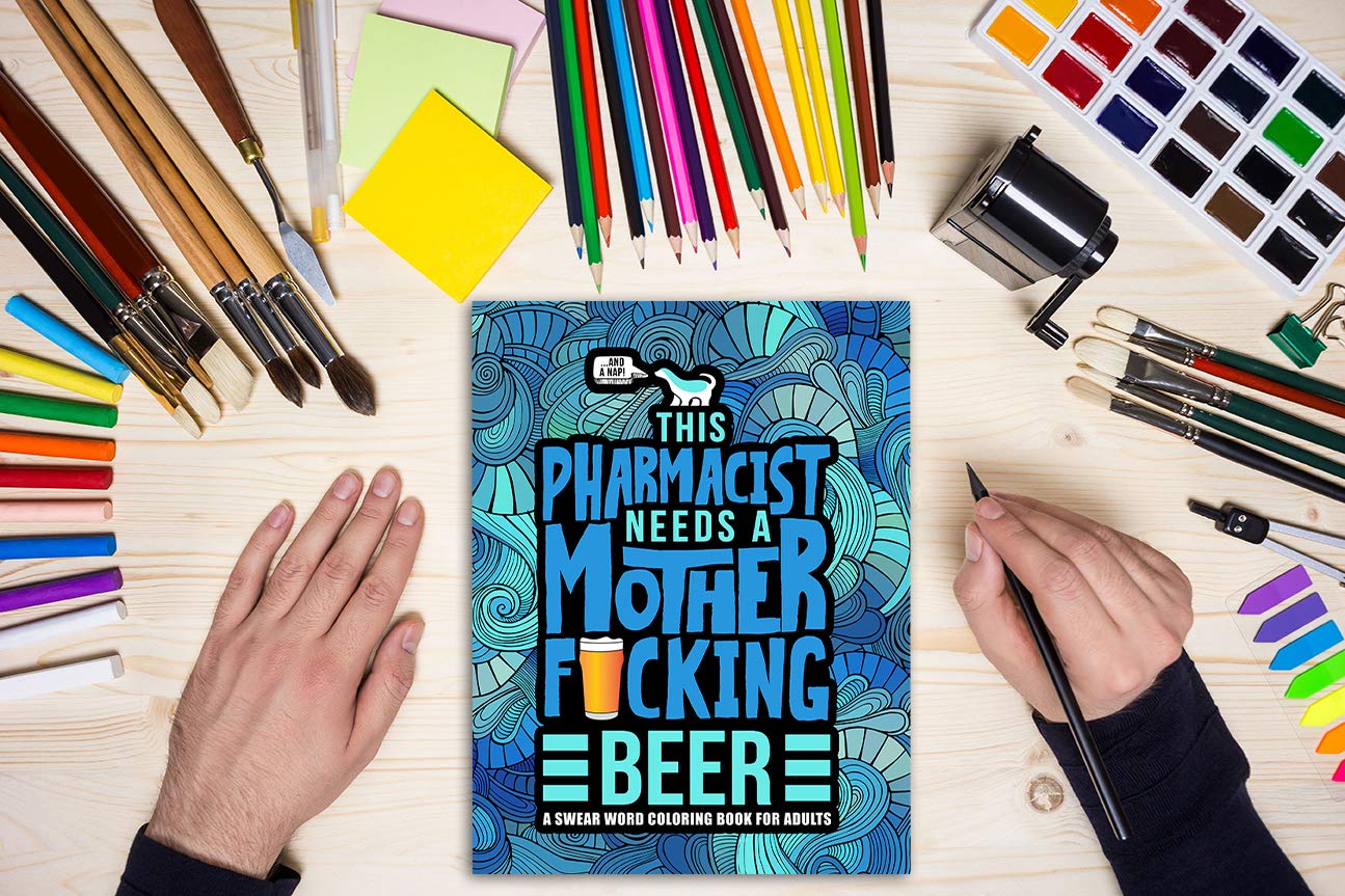 This Pharmacist Needs a Mother F*cking Beer: A Swear Word Coloring Book for Adults,Used