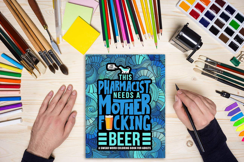 This Pharmacist Needs a Mother F*cking Beer: A Swear Word Coloring Book for Adults,Used