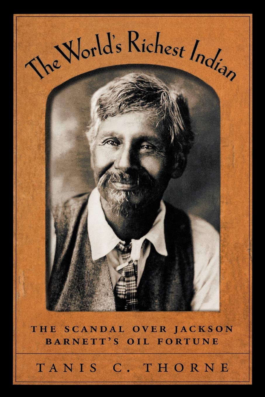 The World's Richest Indian: The Scandal over Jackson Barnett's Oil Fortune,Used