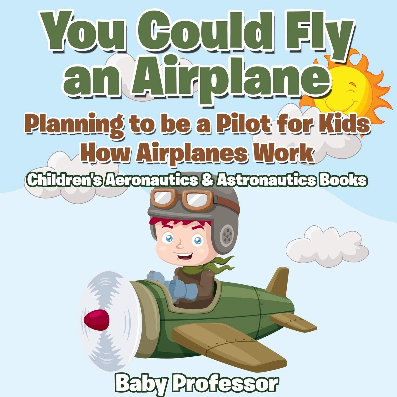 You Could Fly an Airplane: Planning to be a Pilot for Kids  How Airplanes Work  Children's Aeronautics & Astronautics Books,Used