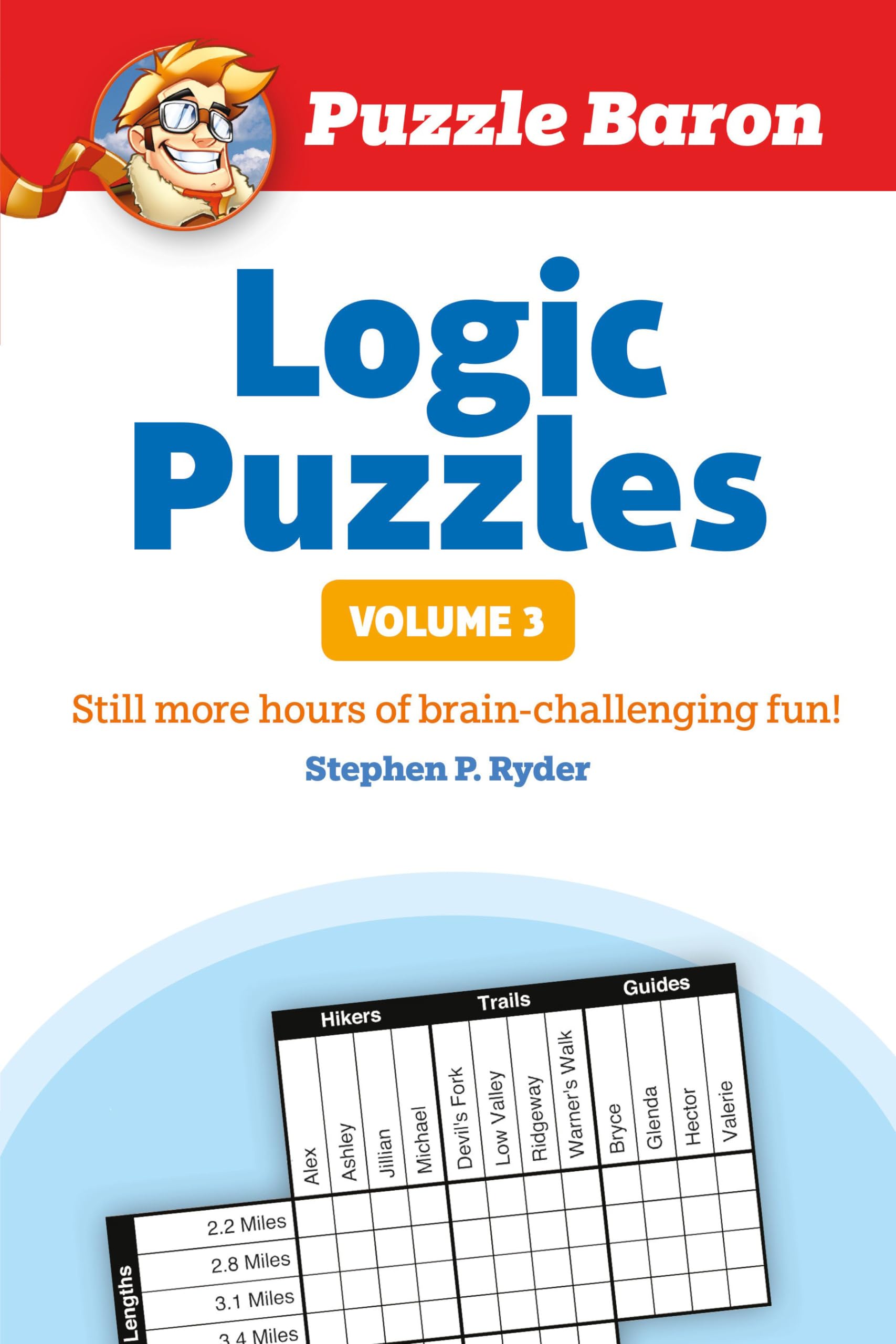 Puzzle Baron's Logic Puzzles, Volume 3: More Hours of BrainChallenging Fun!,Used