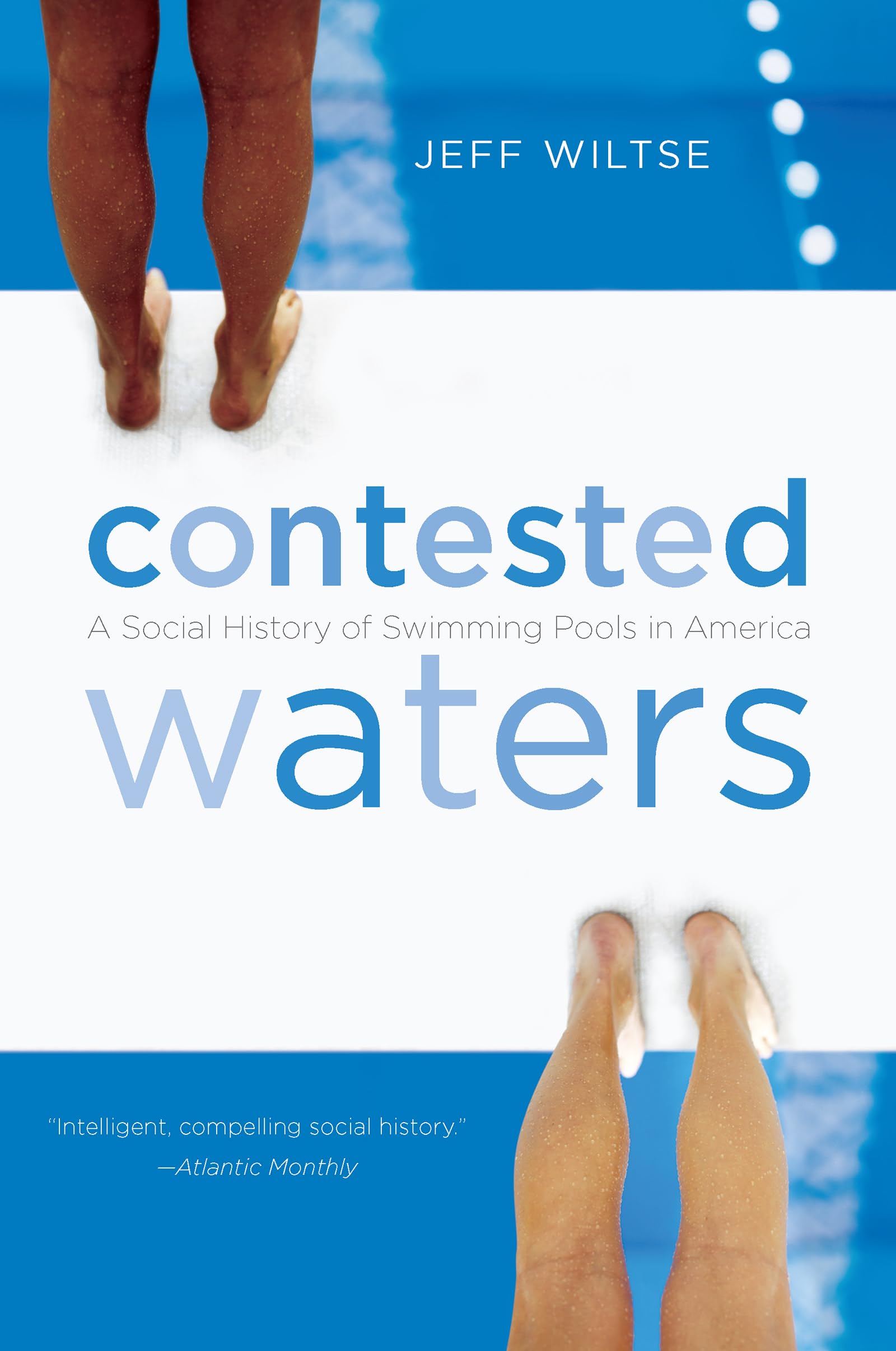 Contested Waters: A Social History Of Swimming Pools In America,Used