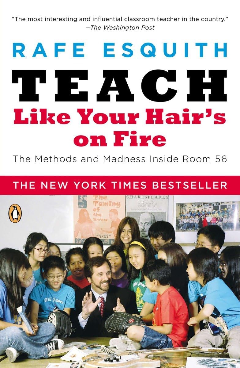 Teach Like Your Hair's on Fire: The Methods and Madness Inside Room 56,New