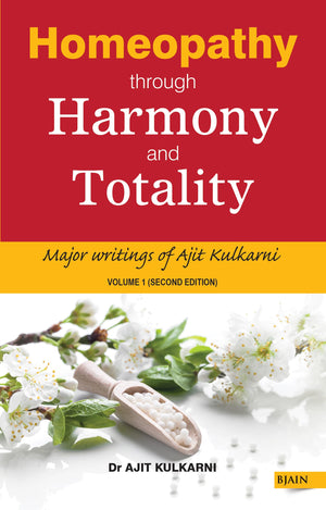 Homeopathy Through Harmony And Totality - Volume 1