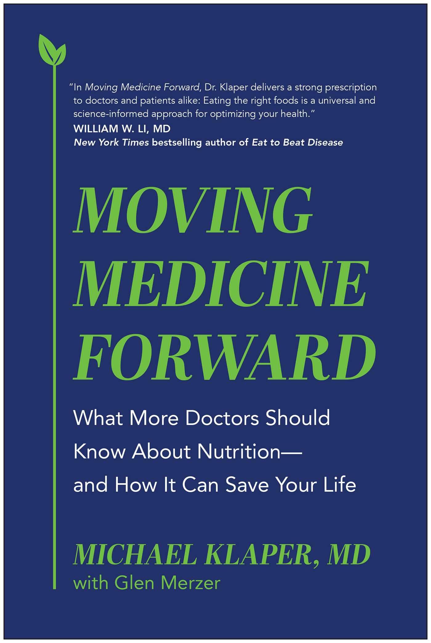 Moving Medicine Forward: What More Doctors Should Know About NutritionAnd How It Can Save Your Life