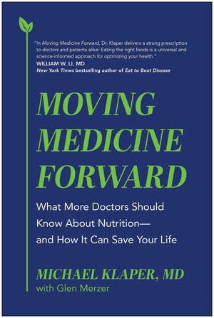 Moving Medicine Forward: What More Doctors Should Know About NutritionAnd How It Can Save Your Life