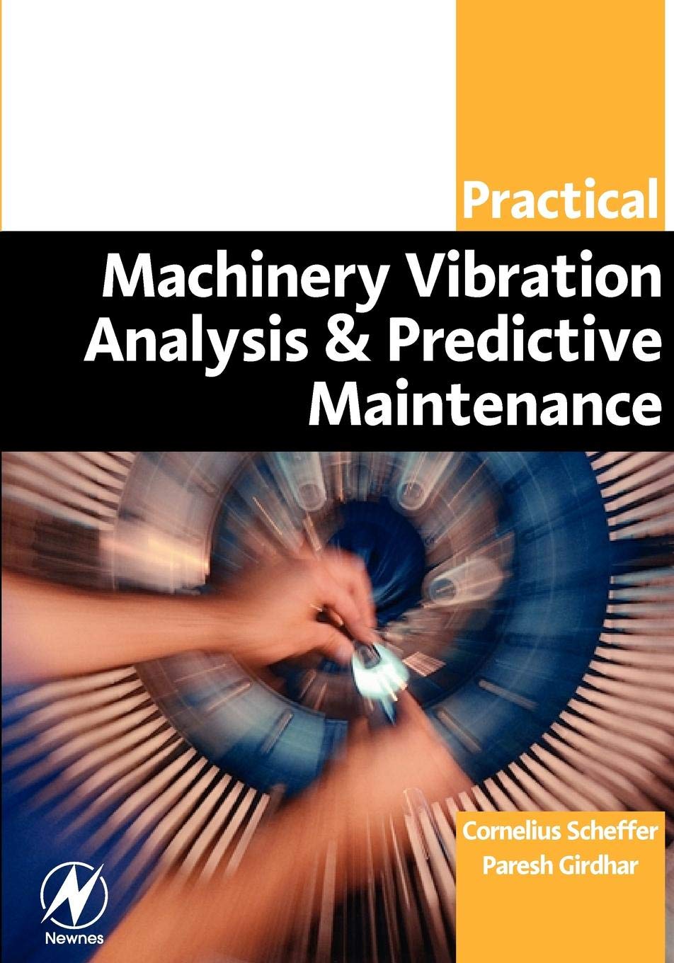 Practical Machinery Vibration Analysis and Predictive Maintenance (Practical Professional),Used