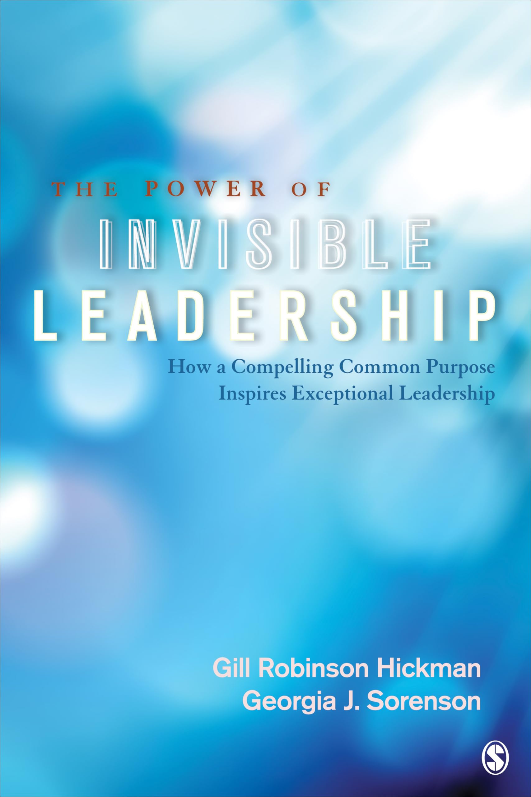 The Power of Invisible Leadership: How a Compelling Common Purpose Inspires Exceptional Leadership,Used
