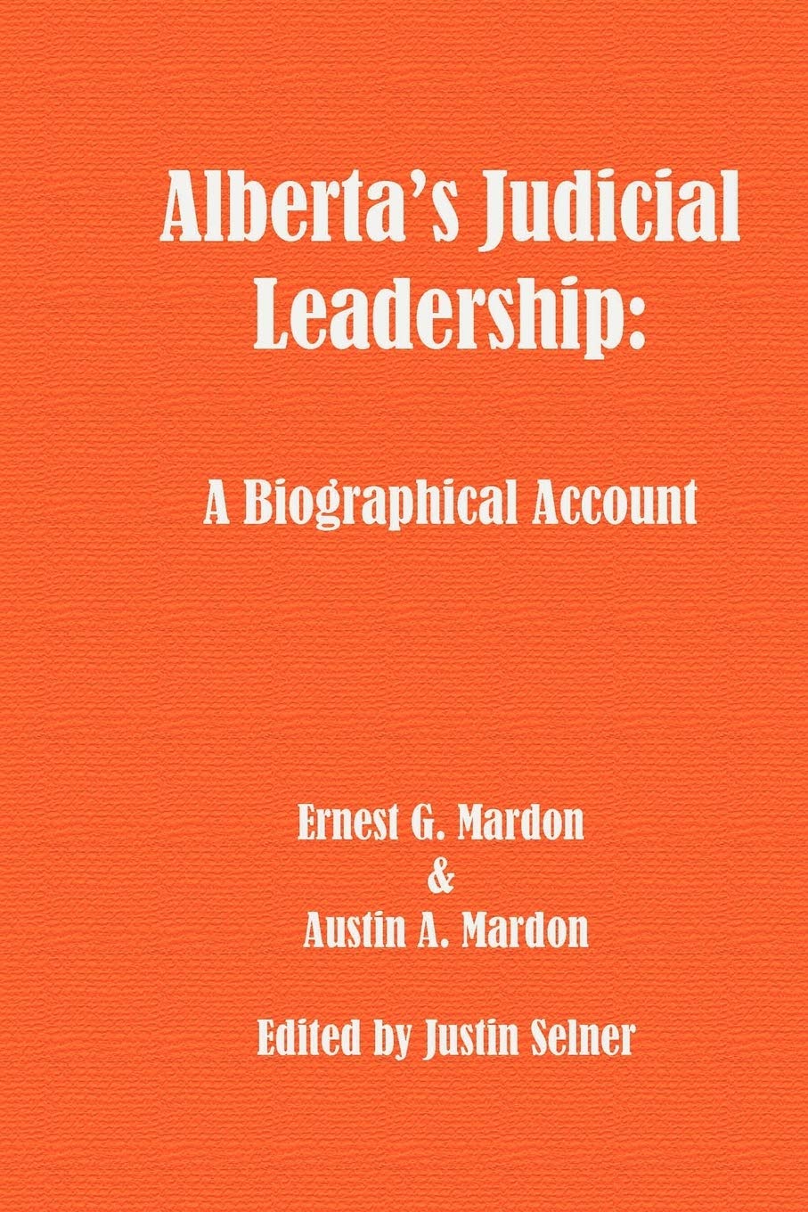 Alberta'S Judicial Leadership: A Biographical Account,Used