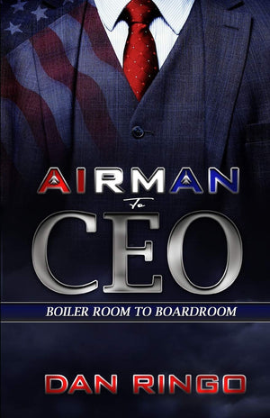 Airman to CEO: From the Boiler Room to the Boardroom,Used