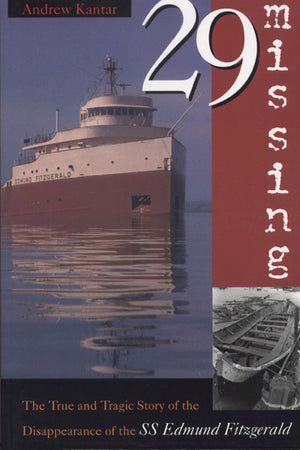 29 Missing: The True And Tragic Story Of The Disappearance Of The Ss Edmund Fitzgerald,New