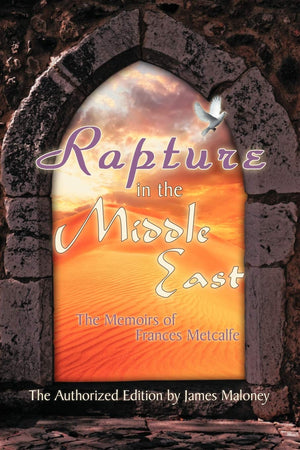 Rapture in the Middle East: The Memoirs of Frances Metcalfe,Used