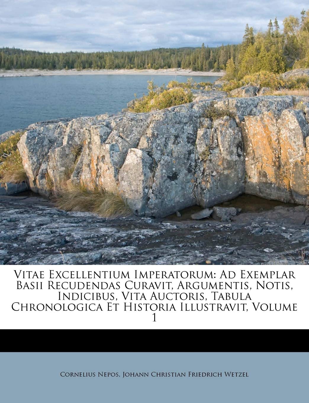 Vitae Excellentium Imperatorum: Ad Exemplar Basii Recudendas Curavit, Argumentis, Notis, Indicibus, Vita Auctoris, Tabula Chrono,New