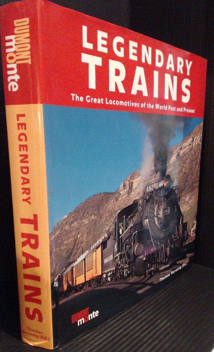 Legendary Trains: The Great Locomotives of the World Past and Present,Used