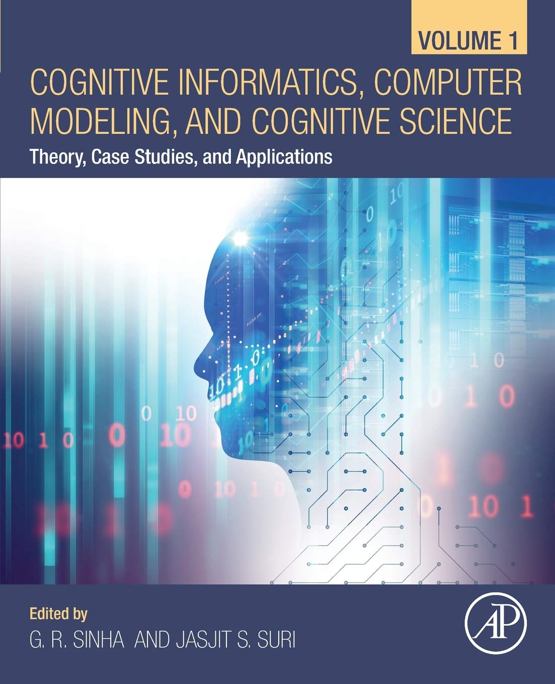 Cognitive Informatics, Computer Modelling, and Cognitive Science: Volume 1: Theory, Case Studies, and Applications,Used