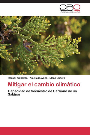 Mitigar el cambio climtico: Capacidad de Secuestro de Carbono de un Sabinar (Spanish Edition),Used
