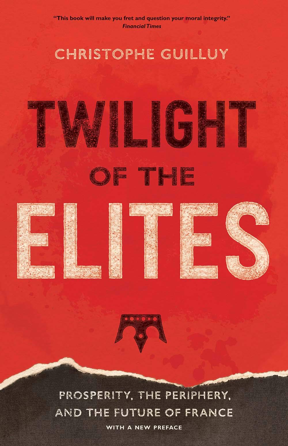 Twilight of the Elites: Prosperity, the Periphery, and the Future of France,Used