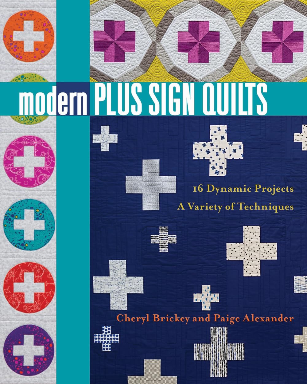 Modern Plus Sign Quilts: 16 Dynamic Projects, A Variety Of Techniques,New