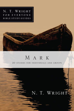 Mark (N. T. Wright For Everyone Bible Study Guides),New