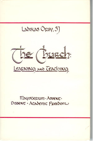 The Church: Learning and Teaching : Magisterium, Assent, Dissent, Academic Freedom,Used