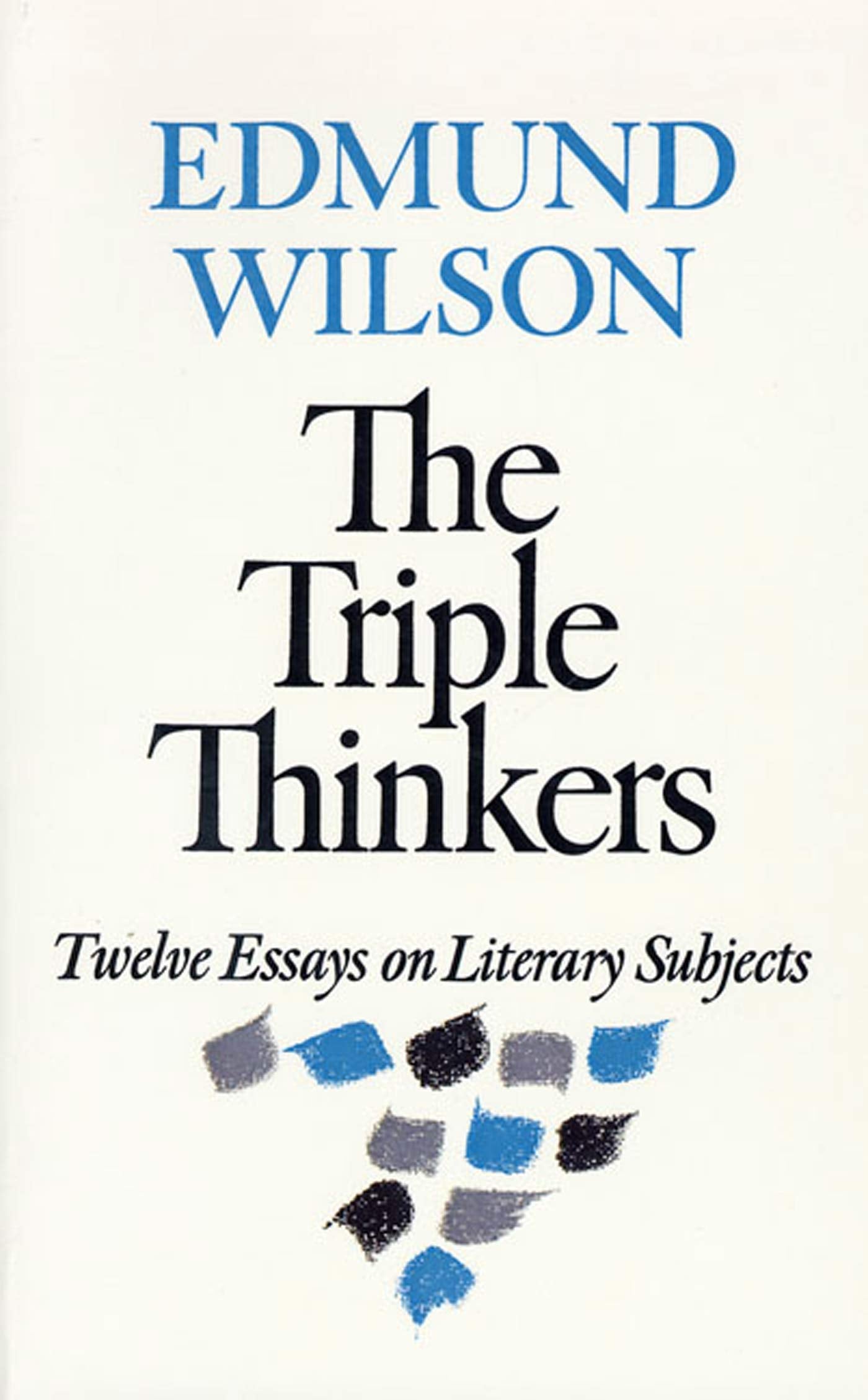 The Triple Thinkers: Twelve Essays on Literary Subjects,Used