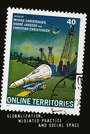 Online Territories: Globalization, Mediated Practice and Social Space (Digital Formations),New