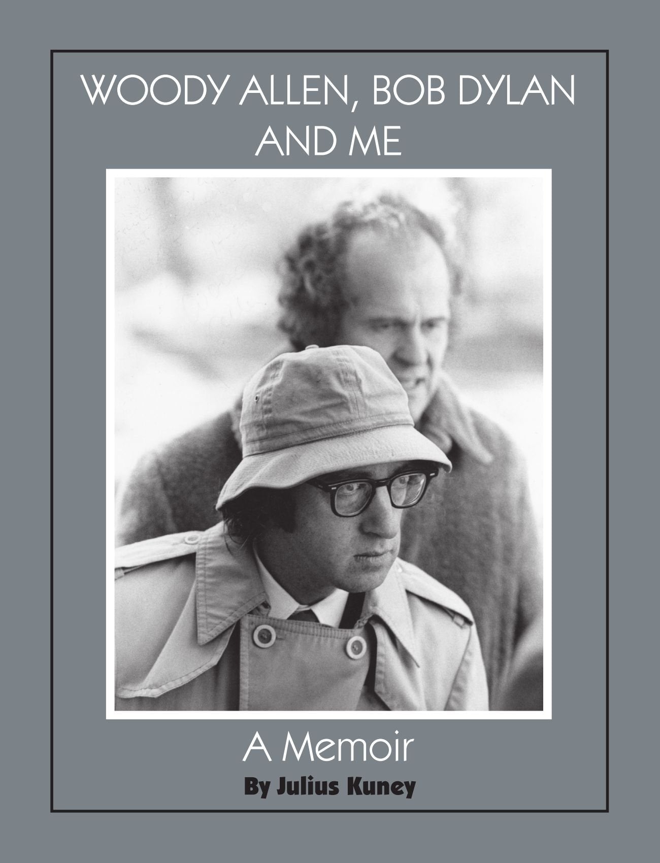 Woody Allen, Bob Dylan And Me: A Memoir,New