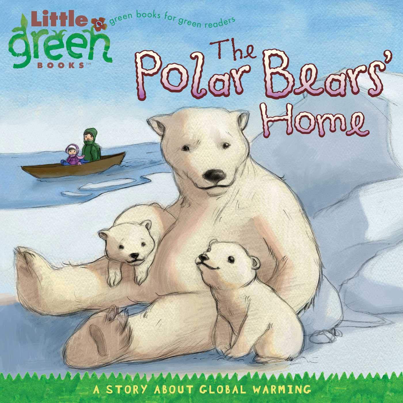 The Polar Bears' Home: A Story About Global Warming (Little Green Books),Used