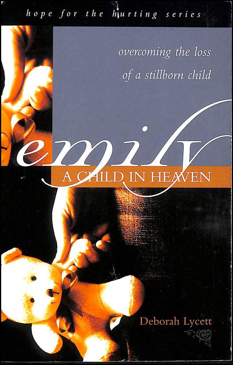 Emily, a child in heaven: overcoming the loss of a stillborn child (hope for the hurting),Used