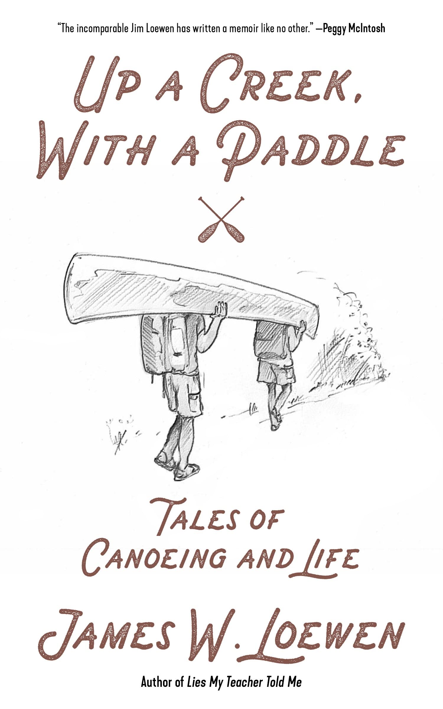Up a Creek, with a Paddle: Tales of Canoeing and Life,Used