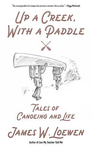 Up a Creek, with a Paddle: Tales of Canoeing and Life,Used