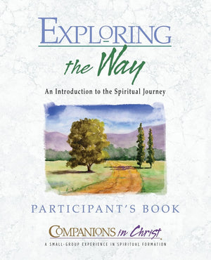 Exploring The Way, Participants Book: An Introduction To The Spiritual Journey (Companions In Christ),New
