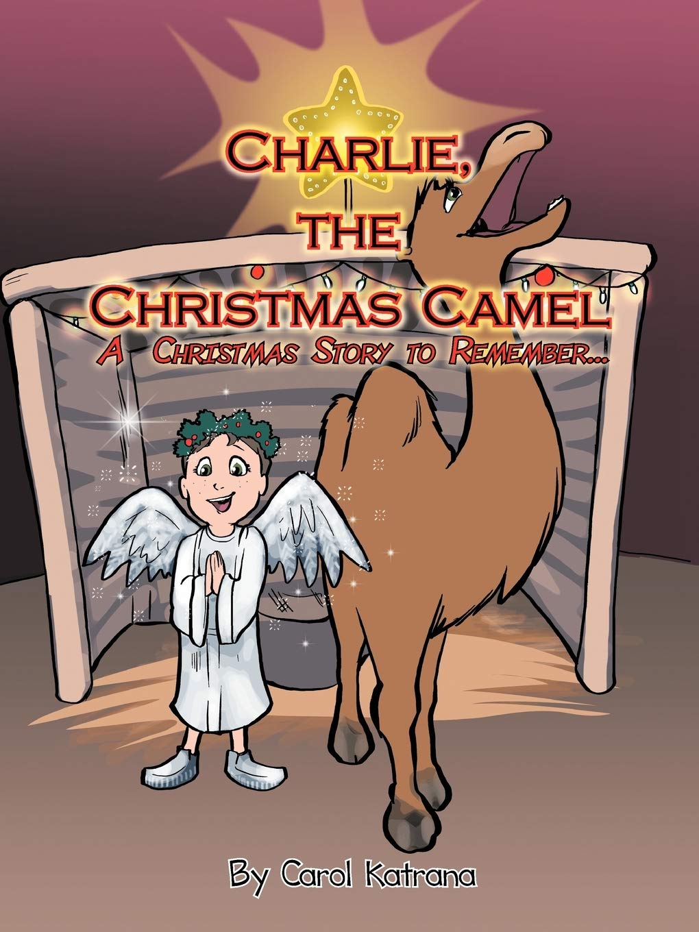 Charlie, The Christmas Camel: A Christmas Story To Remember . . .,New