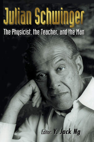 JULIAN SCHWINGER: THE PHYSICIST, THE TEACHER, AND THE MAN,Used