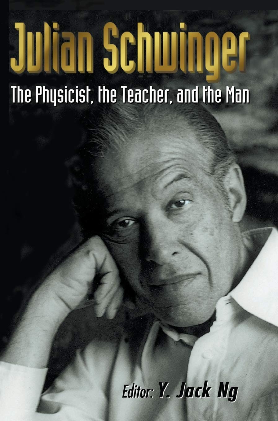 JULIAN SCHWINGER: THE PHYSICIST, THE TEACHER, AND THE MAN,Used
