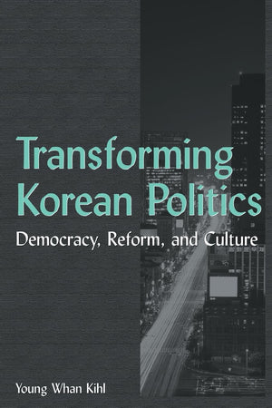 Transforming Korean Politics: Democracy, Reform, and Culture (East Gate Books),Used