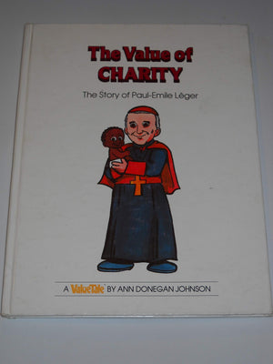 The Value of Charity: The Story of PaulEmile Lger (The ValueTales series),New