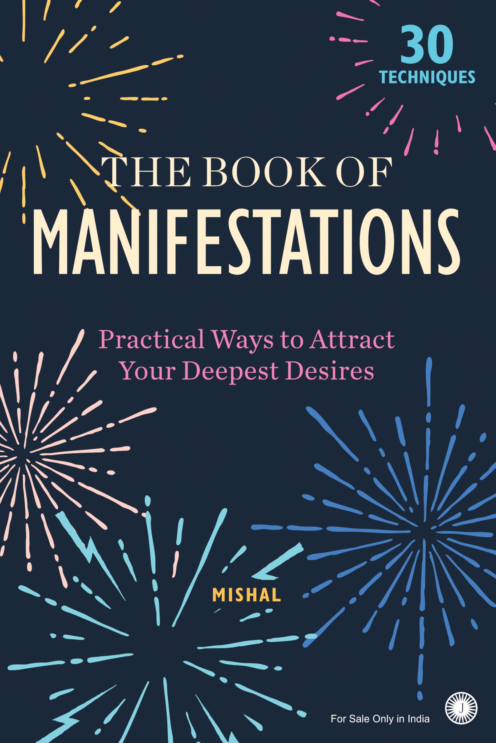 The Book Of Manifestations: Practical Ways To Attract Your Deepest Desires