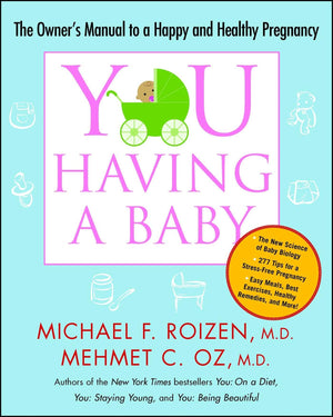 YOU: Having a Baby: The Owner's Manual to a Happy and Healthy Pregnancy,Used