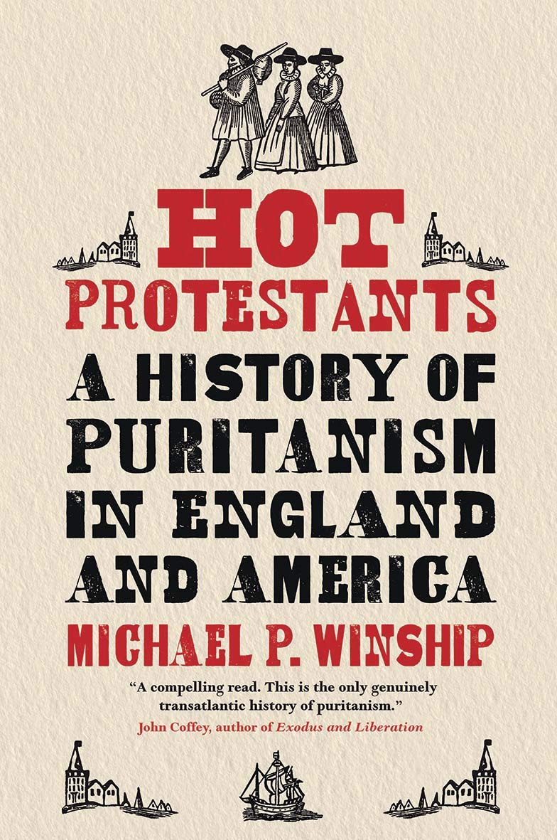 Hot Protestants: A History of Puritanism in England and America,Used